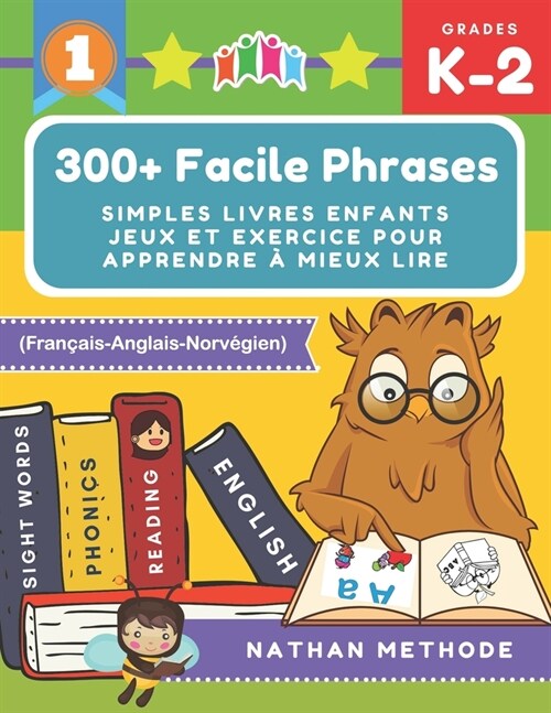 300+ Facile phrases simples livres enfants jeux et exercice pour apprendre ?mieux lire (Fran?is-Anglais-Norv?ien): Mes premi?es lectures activites (Paperback)