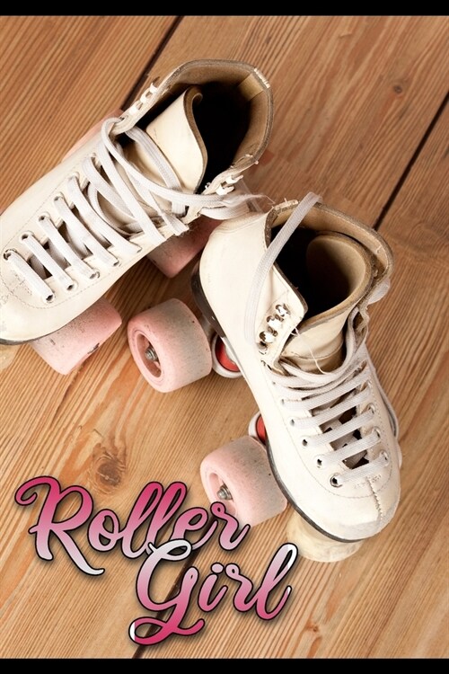 Roller Girl: Rollschuhe Inliner Inlineskatin Skaten Terminplaner 2020 Terminkalender oder Notizbuch f? Frauen als Geschenk (Paperback)
