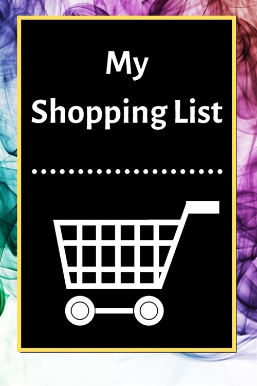 My Shopping List: Checklist Notebook 6x9 Shopping List Planner Organizer, 120 Pages (Paperback)