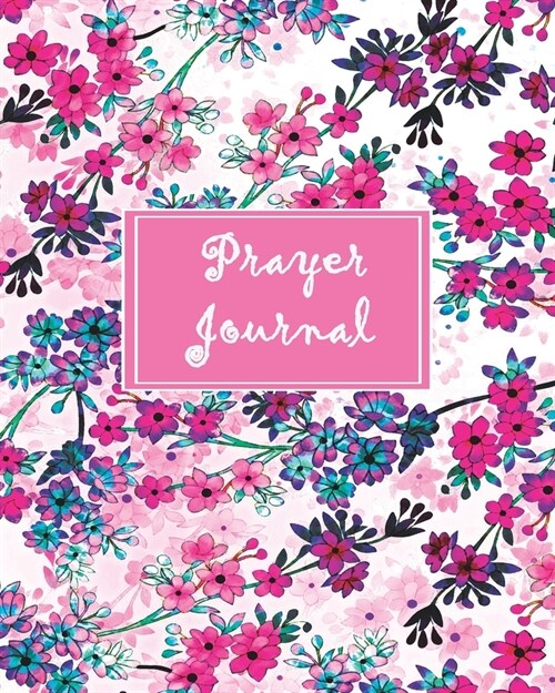 Prayer Journal: A Simple Guide to Prayer, Praise and Reflection (Pink Floral, 8x10) (Paperback)