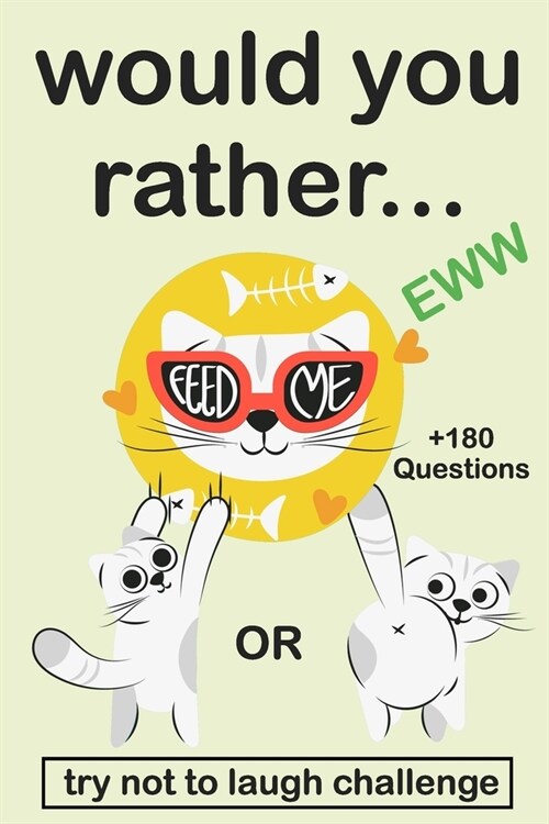 Would You Rather: EWW Version The Try Not to Laugh Challenge Would You Rather? Funny, Silly, Wacky, and Completely Outrageous Scenarios (Paperback)