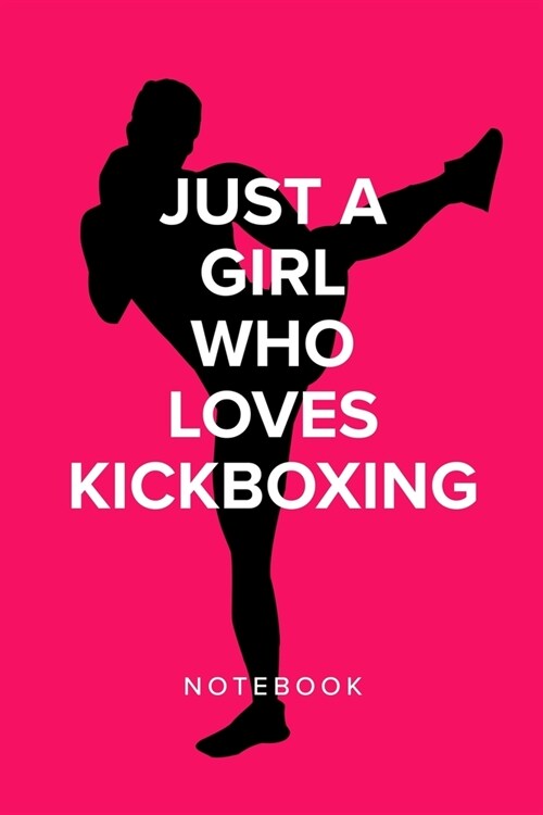 Just A Girl Who Loves Kickboxing - Notebook: Blank College Ruled Gift Journal (Paperback)
