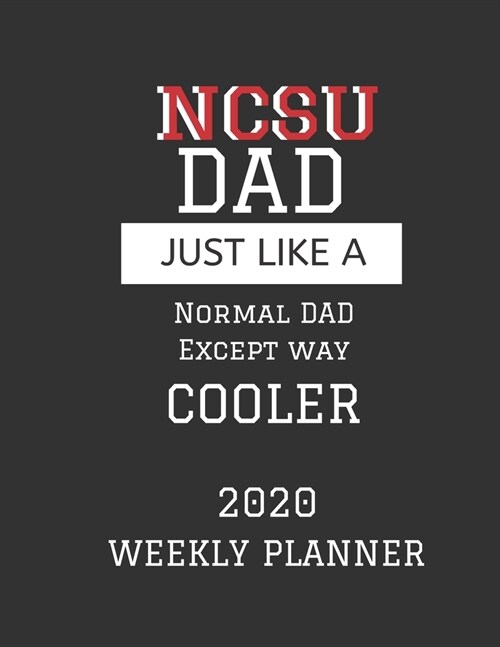 NCSU Dad Weekly Planner 2020: Except Cooler NCSU North Carolina State University Dad Gift For Men - Weekly Planner Appointment Book Agenda Organizer (Paperback)