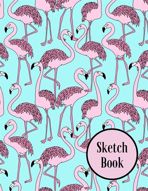 Sketch Book: Flamingo; 100 sheets/200 pages; 8.5 x 11 (Paperback)