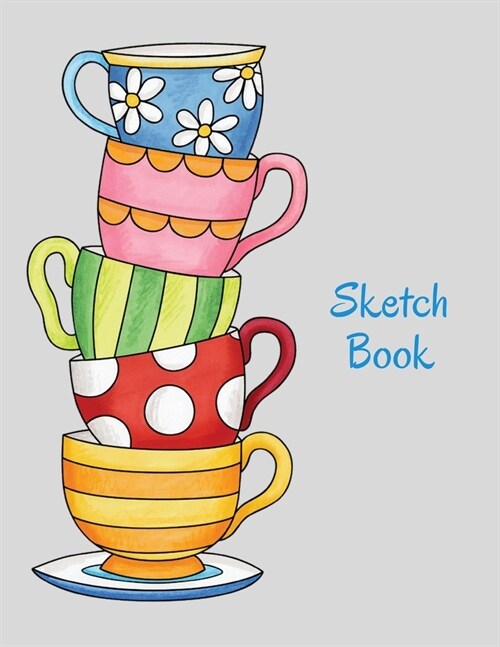 Sketch Book: Teacups; 100 sheets/200 pages; 8.5 x 11 (Paperback)