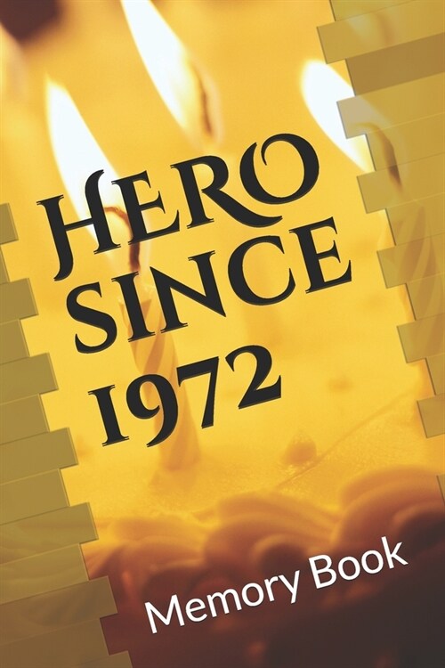 Hero Since 1972 Birthday Gift Memory Book: Lined Notebook / Journal Gift / 120 Pages 6*9 birthday memory Gift book (Paperback)