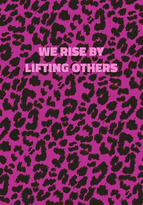 We Rise By Lifting Others: Pink Leopard Print Notebook With Inspirational and Motivational Quote (Animal Fur Pattern). College Ruled (Lined) Jour (Paperback)