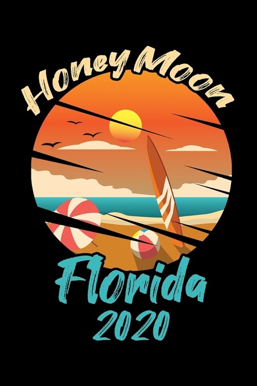 Notebook: Florida 2020 Honeymoon Anniversary Beach Summer Vacation Black Lined Journal Writing Diary - 120 Pages 6 x 9 (Paperback)