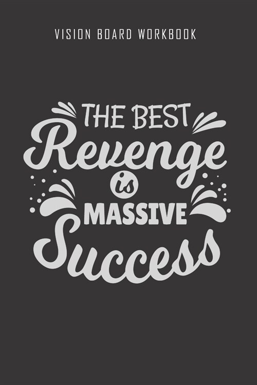 The best revenge is massive success - Vision Board Workbook: 2020 Monthly Goal Planner And Vision Board Journal For Men & Women (Paperback)