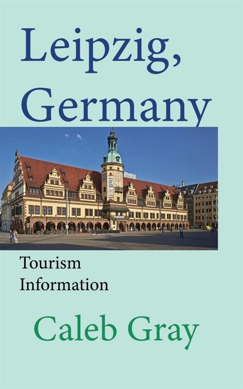 Leipzig, Germany: Tourism Information (Paperback)