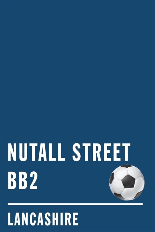 Nutall Street BB2: Blackburn Soccer Journal / Notebook /Diary to write in and record your thoughts. (Paperback)