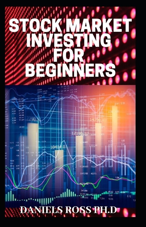 Stock Market Investing for Beginners: Everything You Need to know on Investing and Making Money in the Stock Market (Paperback)