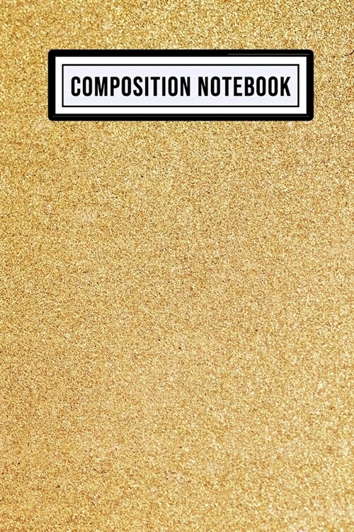 Gold Wide Ruled Composition Notebook: Gold Blank College Ruled Composition Notebook - 110 Pages - Pocket Size 6x9 (Paperback)