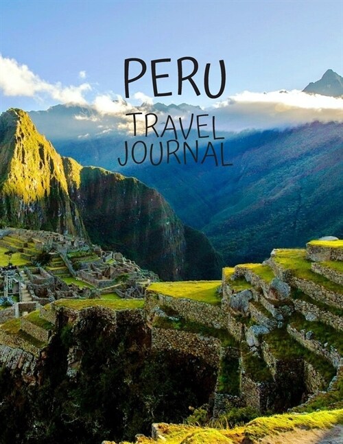 Peru Travel Journal: Amazing Journeys Write Down your Experiences Photo Pockets 8.5 x 11 (Paperback)