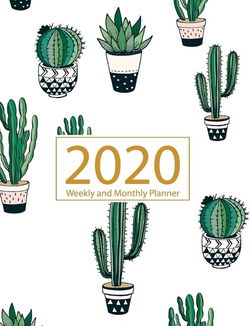 2020 Planner Weekly and Monthly: Jan 1, 2020 to Dec 31, 2020: Weekly & Monthly Planner + Calendar Views - Inspirational Quotes and Cactus Cover (2020 (Paperback)