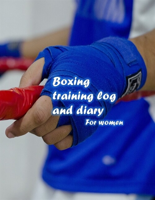 Boxing training log and diary For women: Kickboxing Training Journal and Book For Kickboxer and Coach - Kickboxing Notebook Tracker (Paperback)