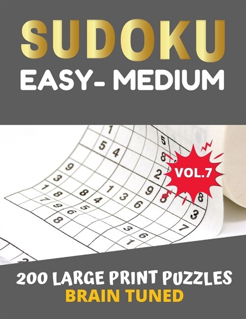 BRAIN TUNED VOL.7 SUDOKU Easy to Medium 200 Large Print Puzzles: with answers, game very perfect for your brain fitness. Also great gift for Adult, El (Paperback)