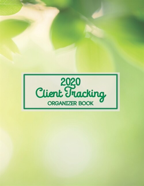 2020 Client Tracking Organizer Book: Daily and Hourly Planner 16 Month Scheduling Book Monday to Sunday Appointment Notebook Client Data Organizer Log (Paperback)