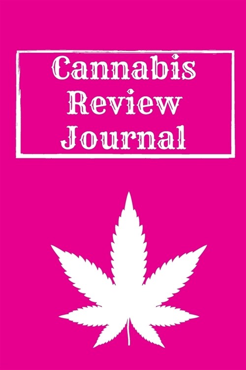 Cannabis Review Journal: Marijuana Review & Rating Journal A Medical Cannabis Therapy Logbook: Keeping track of different strains, their effect (Paperback)