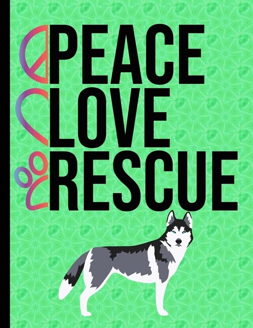 Peace Love Rescue: Daily Planner Hourly Appointment Book Schedule Organizer Personal Or Professional Use 365 Days Husky Dog Green Cover (Paperback)