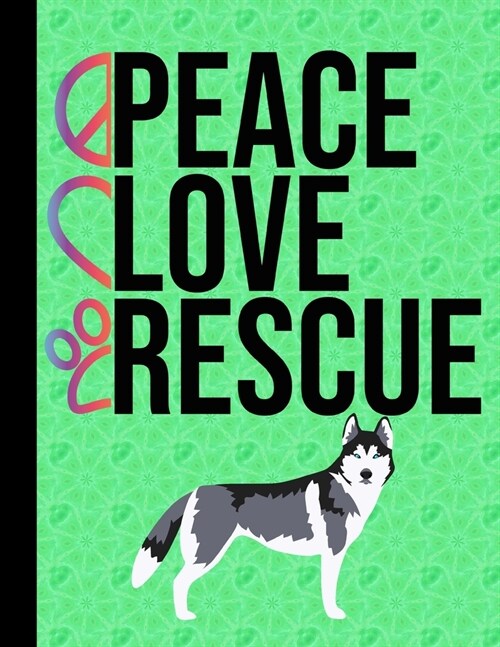 Peace Love Rescue: Appointment Book Daily Planner Book Schedule Organizer Personal Or Professional Use 52 Weeks Husky Dog Green Cover (Paperback)