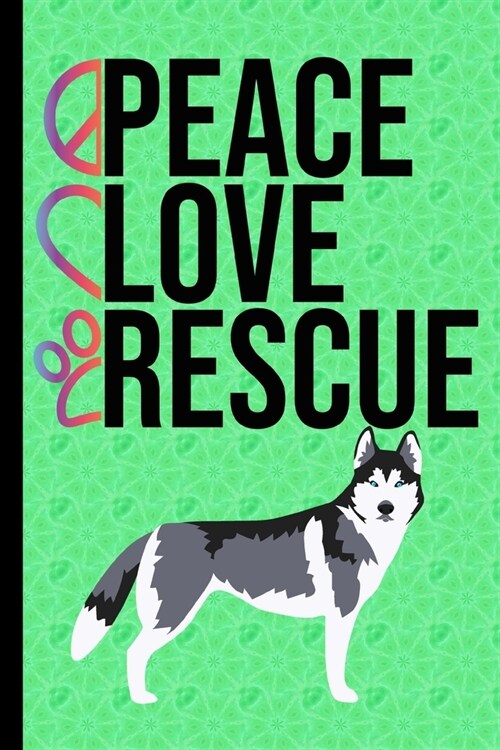 Peace Love Rescue: To Do List Undated To-Do List Daily Tracker Journal Weekly Use 90 Pages Husky Dog Green Cover (Paperback)