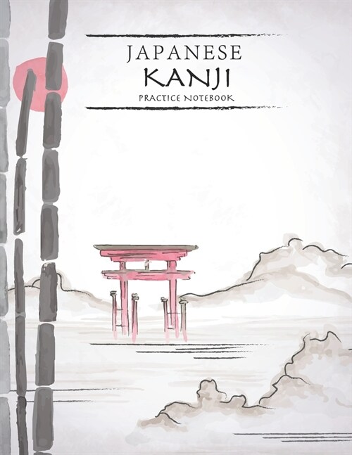 Japanese Kanji Practice Notebook: Nature Landscape Cover - Japan Kanji Characters and Kana Scripts Handwriting Workbook for Students and Beginners - J (Paperback)