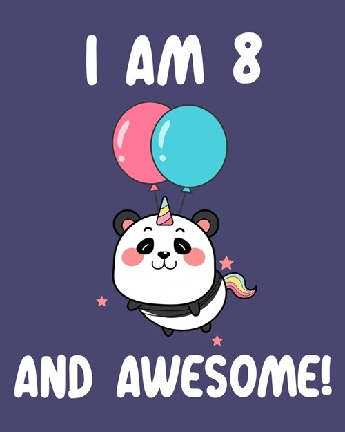 I am 8 And Awesome: Sketchbook and Journal for Kids, Writing and Drawing, Personalized Birthday Gift for 8 Year Old Boys and Girls, Funny (Paperback)