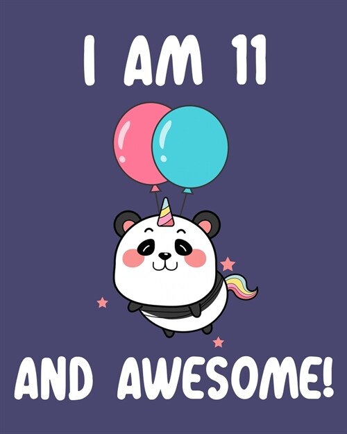 I am 11 And Awesome: Sketchbook and Journal for Kids, Writing and Drawing, Personalized Birthday Gift for 11 Year Old Boys and Girls, Funny (Paperback)