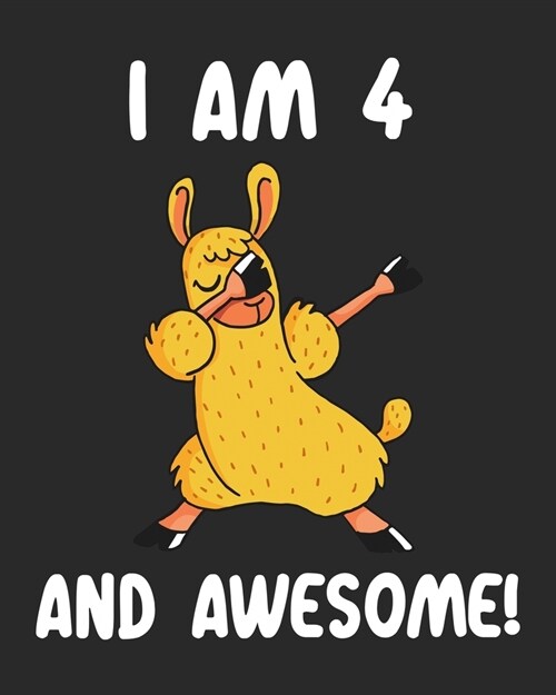 I am 4 And Awesome: Sketchbook and Journal for Kids, Writing and Drawing, Personalized Birthday Gift for 4 Year Old Boys and Girls, Funny (Paperback)