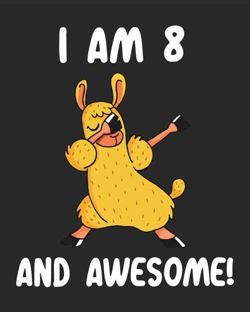 I am 8 And Awesome: Sketchbook and Journal for Kids, Writing and Drawing, Personalized Birthday Gift for 8 Year Old Boys and Girls, Funny (Paperback)