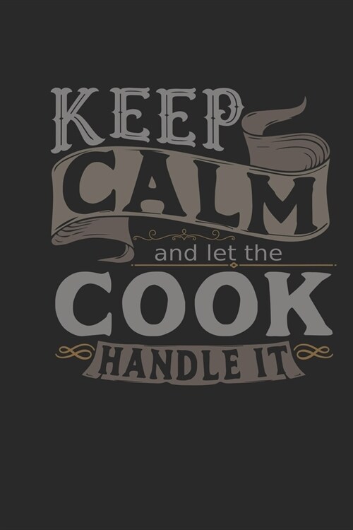 Keep Calm And Let The Cook Handle It: Cook Notebook - Cook Journal - Handlettering - Logbook - 110 DOTGRID Paper Pages - 6 x 9 (Paperback)