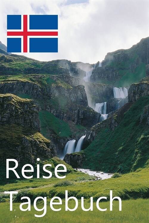 Reise Tagebuch: Island Reisetagebuch f? Deine Reise nach Island f? unvergessliche Momente (Paperback)