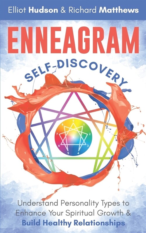 Enneagram Self-Discovery: Understand Personality Types to Enhance Your Spiritual Growth & Build Healthy Relationships (Paperback)