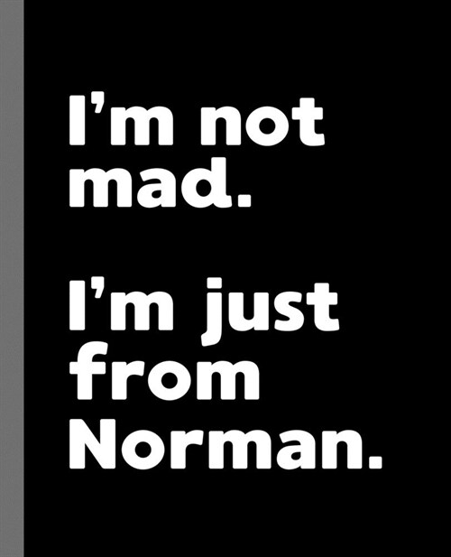 Im not mad. Im just from Norman.: A Fun Composition Book for a Native Norman, OK Resident and Sports Fan (Paperback)