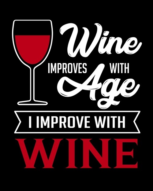 Wine Improves With Age I Improve With Wine: A Coworking Gift for Wine Lovers - Wine For Normal People (Paperback)