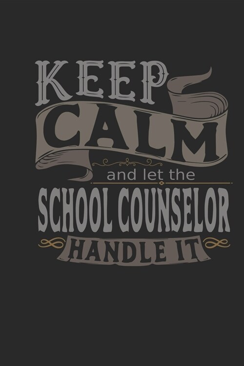 Keep Calm And Let The School Counselor Handle It: School Counselor Notebook - School Counselor Journal - Handlettering - Logbook - 110 DOTGRID Paper P (Paperback)