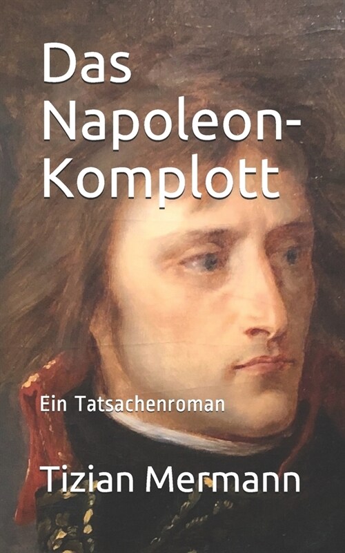 Das Napoleon-Komplott: Ein Tatsachenroman (Paperback)