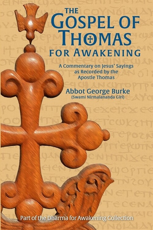 The Gospel of Thomas for Awakening: A Commentary on Jesus Sayings as Recorded by the Apostle Thomas (Paperback)