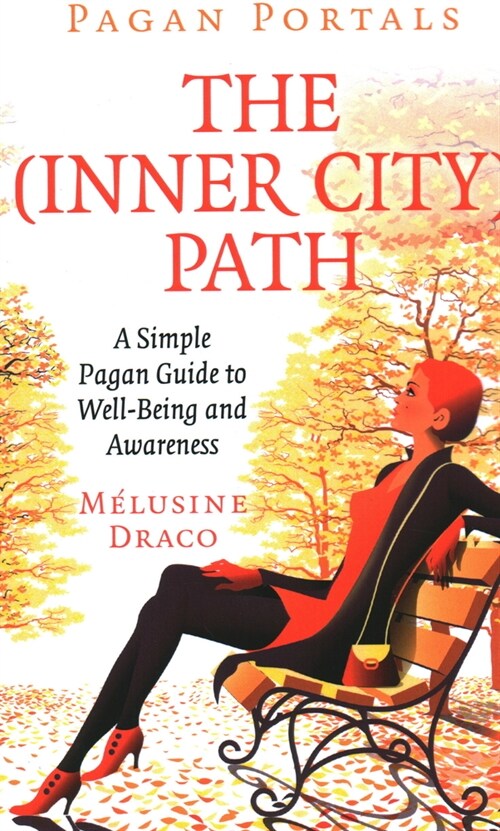 Pagan Portals - The Inner-City Path : A Simple Pagan Guide to Well-Being and Awareness (Paperback)