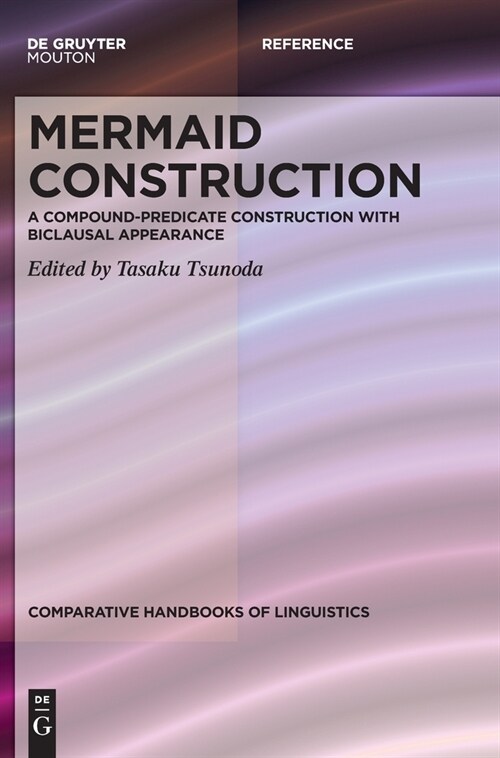 Mermaid Construction: A Compound-Predicate Construction with Biclausal Appearance (Hardcover)