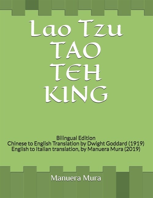 Lao Tzu TAO TEH KING: Bilingual Edition Chinese to English Translation by Dwight Goddard (1919) English to Italian translation, by Manuera M (Paperback)