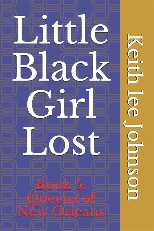 Little Black Girl Lost: Book 5: Queens of New Orleans (Paperback)