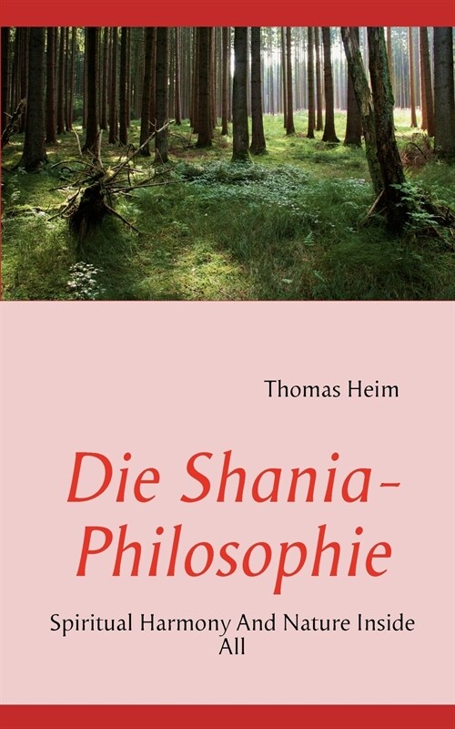 Die Shania- Philosophie: Spiritual Harmony And Nature Inside All (Paperback)