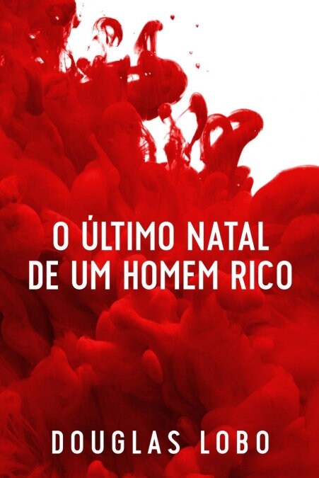 O ?timo Natal de um Homem Rico (suspense psicol?ico, suspense e mist?io, policial suspense e mist?io) (Paperback)