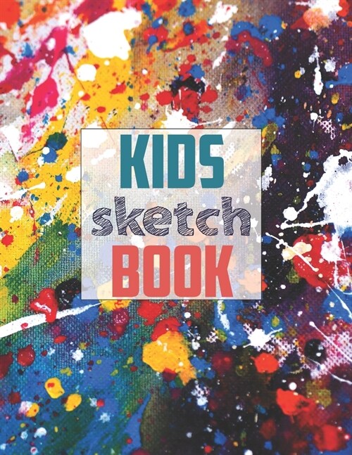 Sketch book for kids: Blank Paper for Drawing - 120 Pages ( 8.5x11 )Blank Paper for Drawing, Doodling or Sketching (Sketchbooks For Kids) (Paperback)