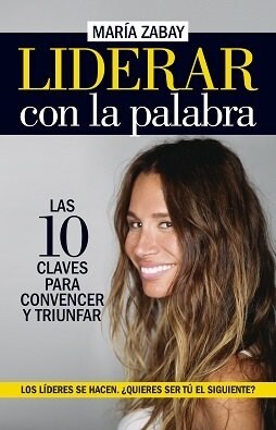 Liderar Con La Palabra. Las Diez Claves Para Convencer Y Triunfar (Paperback)