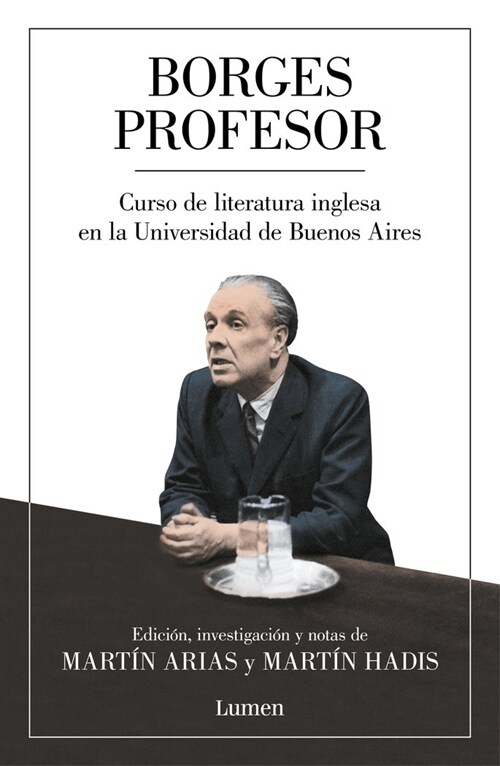 Borges Profesor: Curso de Literatura Inglesa En La Universidad de Buenos Aires / Professor Borges: English Literature Course at the University of Buen (Paperback)