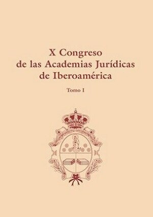 X CONGRESO DE LAS ACADEMIAS JURIDICAS DE IBEROAMERICA (Book)
