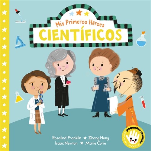 MIS Primeros H?oes: Cient?icos / My First Heroes: Scientists (Board Books)